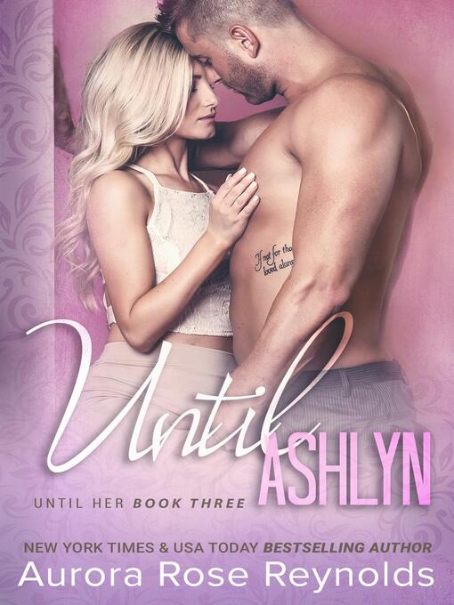 Title details for Until Ashlyn by Aurora Rose reynolds - Wait list